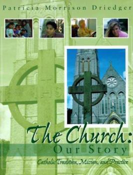 Paperback The Church: Our Story: Catholic Tradtion, Mission, and Practice Book