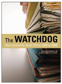 Hardcover The Watchdog: New Zealand's Audit Office, 1840 to 2008 Book