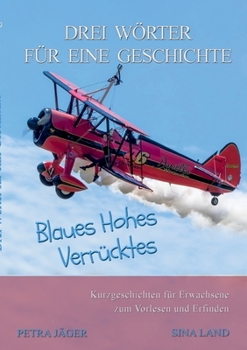 Paperback Drei Wörter für eine Geschichte: Blaues Hohes Verrücktes [German] Book
