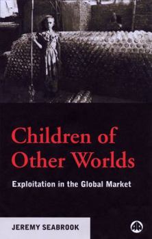 Paperback Children of Other Worlds: Exploitation in the Global Market Book