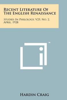 Paperback Recent Literature of the English Renaissance: Studies in Philology, V25, No. 2, April, 1928 Book