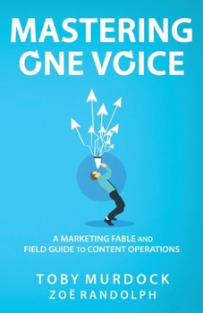 Paperback Mastering One Voice: A Marketing Fable and Field Guide to Content Operations Book