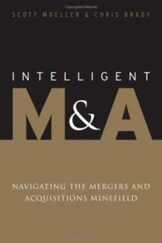 Hardcover Intelligent M&A: Navigating the Mergers and Acquisitions Minefield Book