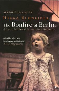 Paperback The Bonfire of Berlin: A Lost Childhood in Wartime Germany Book
