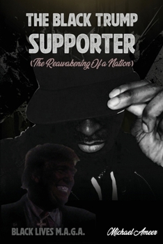 The Black Trump Supporter: The Re-Awakening of a Nation