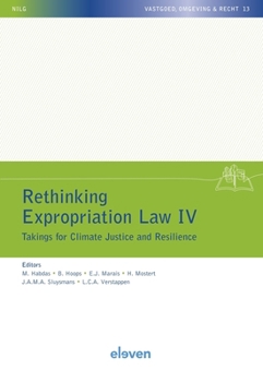Rethinking Expropriation Law IV: Takings for Climate Justice and Resilience Volume 13