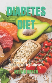 Paperback Diabetes Diet: A Total Diet Guide For People With Diabetes. Book