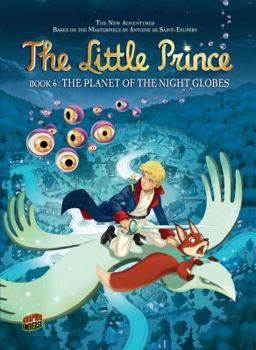 The Planet of the Night Globes: Book 6 - Book #6 of the Little Prince