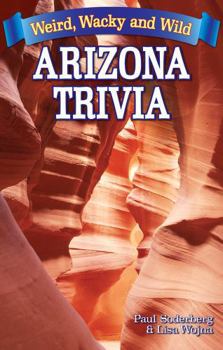 Paperback Arizona Trivia: Weird, Wacky and Wild Book