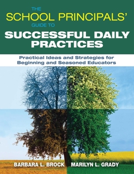 Paperback The School Principals' Guide to Successful Daily Practices: Practical Ideas and Strategies for Beginning and Seasoned Educators Book