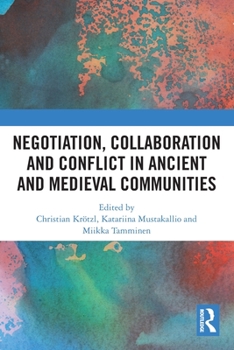 Paperback Negotiation, Collaboration and Conflict in Ancient and Medieval Communities Book