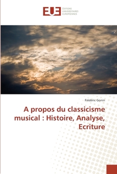 Paperback A propos du classicisme musical: Histoire, Analyse, Ecriture [French] Book