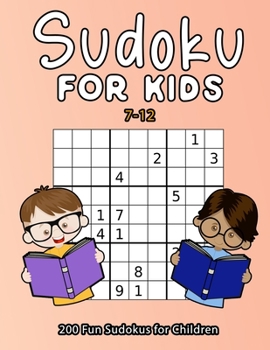 Paperback Sudoku For Kids 7-12: 200 Fun Sudokus For Children Ages 7-12 - Includes Solutions Book