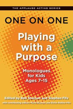 Paperback One on One: Playing with a Purpose: Monologues for Kids Ages 7-15 Book