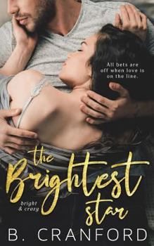 The Brightest Star - Book #1 of the Bright and Crazy