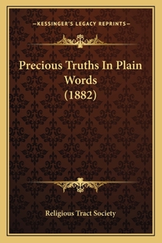 Paperback Precious Truths In Plain Words (1882) Book