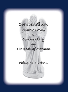 Hardcover Compendium Volume Seven: to Commentary on The Book of Mormon Book