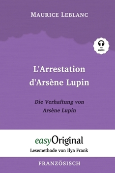 Paperback Arsène Lupin - 1 / L'Arrestation d'Arsène Lupin / Die Verhaftung von d'Arsène Lupin (mit Audio): Lesemethode von Ilya Frank - Französisch durch Spaß a [French] Book