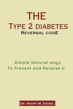 Paperback The Type 2 Diabetes Reversal Code: Simple Natural Ways to Prevent and Reverse It Book