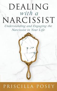 Paperback Dealing With A Narcissist: Understanding and Engaging the Narcissist in Your Life Book
