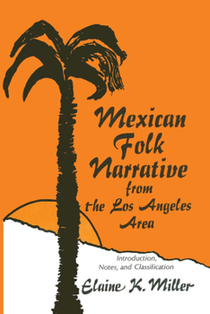 Paperback Mexican Folk Narrative from the Los Angeles Area: Introduction, Notes, and Classification Book
