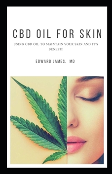 Paperback CBD Oil for Skin: Using CBD Oil to Maintain Your Skin and It's Benefit Book