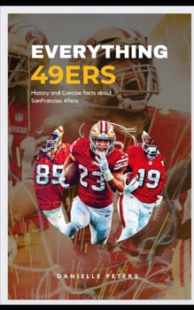 Paperback Everything 49ers: History and Concise Facts about SanFranciso 49ers Book