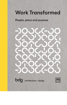 Hardcover Work Transformed: People, Place and Purpose Book