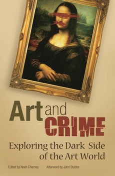 Hardcover Art and Crime: Exploring the Dark Side of the Art World Book