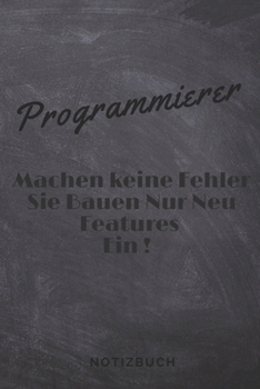 Programmierer Machen Keine Fehler 2: Student Geschenkidee, IT Notizbuch, Entwickler Notebook, Lustiges Informatiker Geschenk, Tagbuch für Beruf 6x9 ... mattes Softcover, blanko (German Edition)