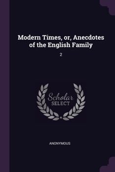 Paperback Modern Times, or, Anecdotes of the English Family: 2 Book