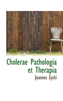 Paperback Cholerae Pathologia Et Therapia Book