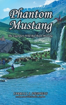 Hardcover Phantom Mustang: The Legendary Wild Red Roan Mustang Book