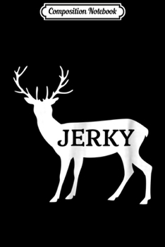 Composition Notebook: Deer Jerky Funny for Hunter Hunting Venison Lovers Journal/Notebook Blank Lined Ruled 6x9 100 Pages