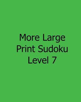 Paperback More Large Print Sudoku Level 7: Fun, Large Print Sudoku Puzzles [Large Print] Book