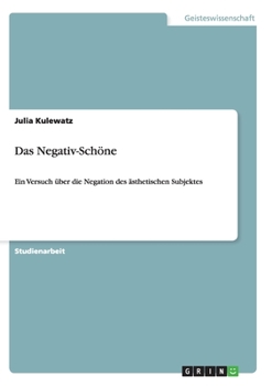 Paperback Das Negativ-Schöne: Ein Versuch über die Negation des ästhetischen Subjektes [German] Book