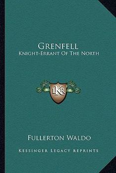 Paperback Grenfell: Knight-Errant Of The North Book