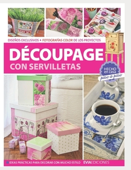 Paperback Découpage Con Servilletas: hecho en casa, paso a paso [Spanish] Book
