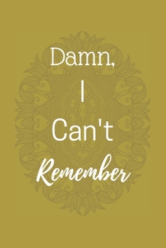 Damn I can't Remember: Password Keeper vol 4 Notebook Organizer Small Notebook For Passwords Journal Username and Password Notebooks Logbook Journals For Girls