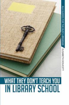 Paperback What They Don't Teach You in Library School Book