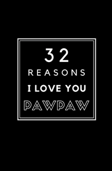 32 Reasons I Love You Pawpaw: Fill In Prompted Memory Book