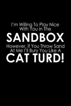I'm willing to play nice with you in the sandbox. However, if you throw sand at me I'll bury you like a cat turd!: Food Journal | Track your Meals | ... Serving Cals Sugar Protein Fiber Carbs Fat |