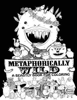 Paperback Metaphorically Wild: A beastly book for coloring Book