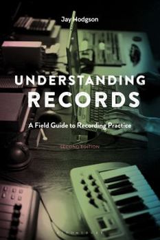 Paperback Understanding Records, Second Edition: A Field Guide to Recording Practice Book