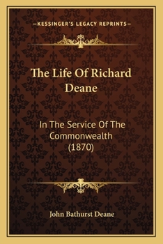 Paperback The Life Of Richard Deane: In The Service Of The Commonwealth (1870) Book