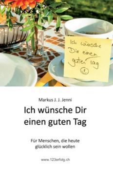 Hardcover Ich wünsche Dir einen guten Tag: Für Menschen, die heute glücklich sein wollen [German] Book