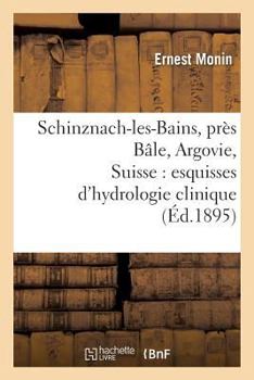 Paperback Schinznach-Les-Bains, Près Bâle, Argovie, Suisse: Esquisses d'Hydrologie Clinique [French] Book