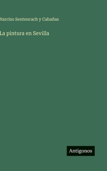 La pintura en Sevilla (Spanish Edition)