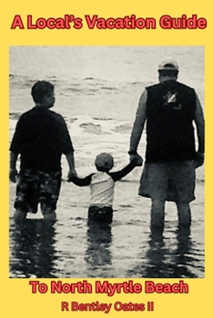 Paperback A Local's Vacation Guide To North Myrtle Beach Book