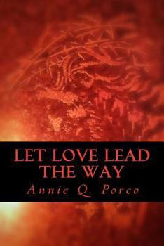 Paperback Let Love Lead The Way: Unconditional Love Book